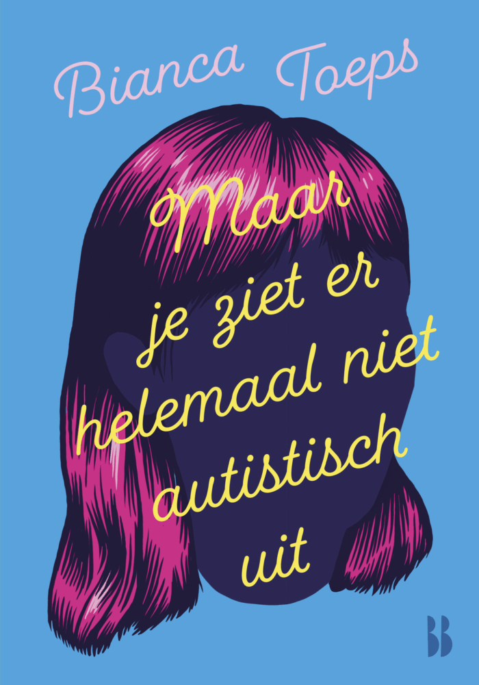 Maar je ziet er helemaal niet autistisch uit van Bianca Toeps herziene editie