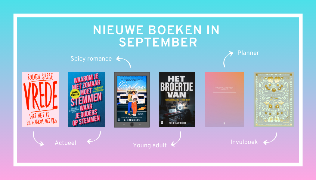 Nieuwe boeken september, vrede, waarom je niet zomaar moet stemmen, on the edgde, broertje van, prikkelplanner, wat een leven!